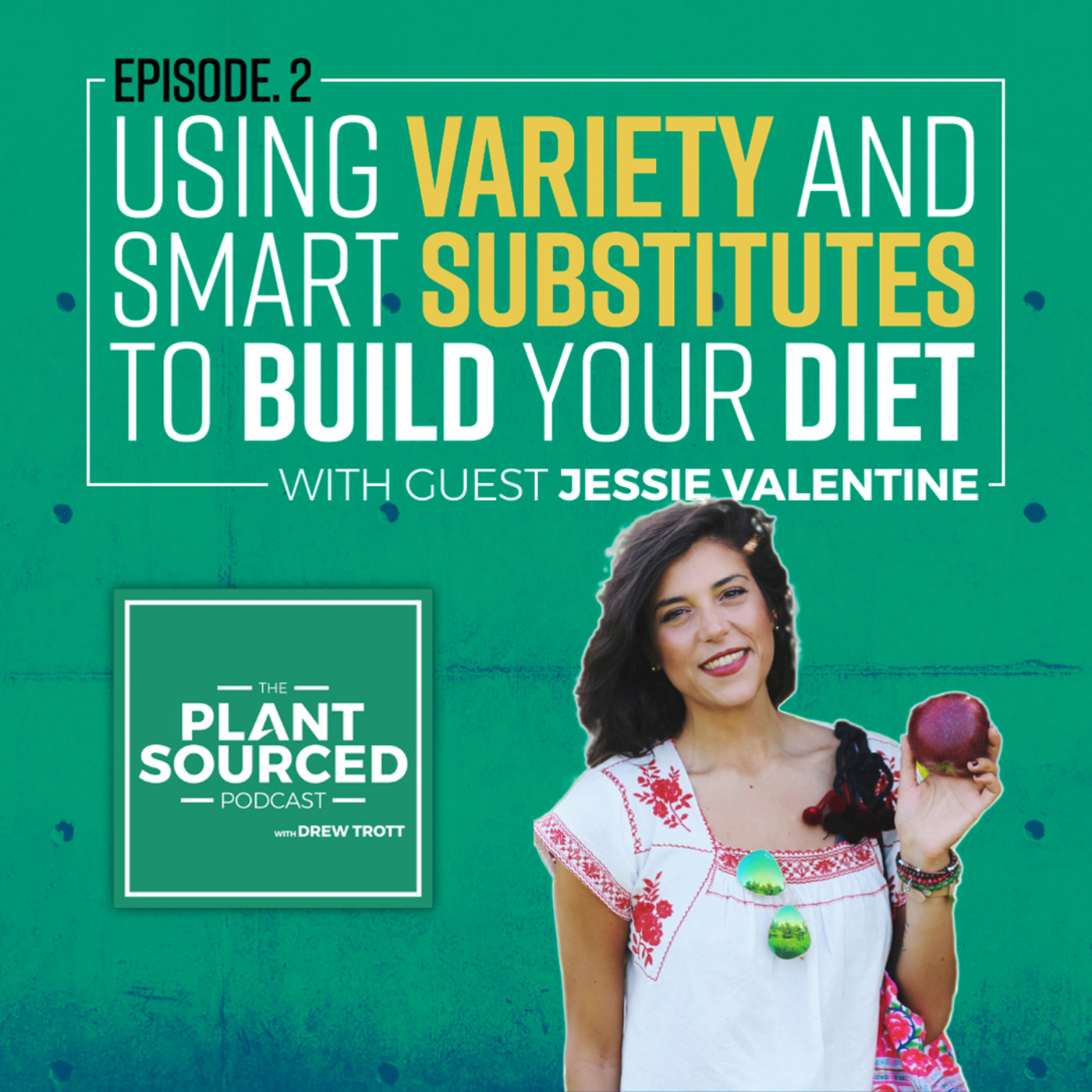 #02: Using Variety and Smart Substitutes to Build Your Diet | Jessie Valentine