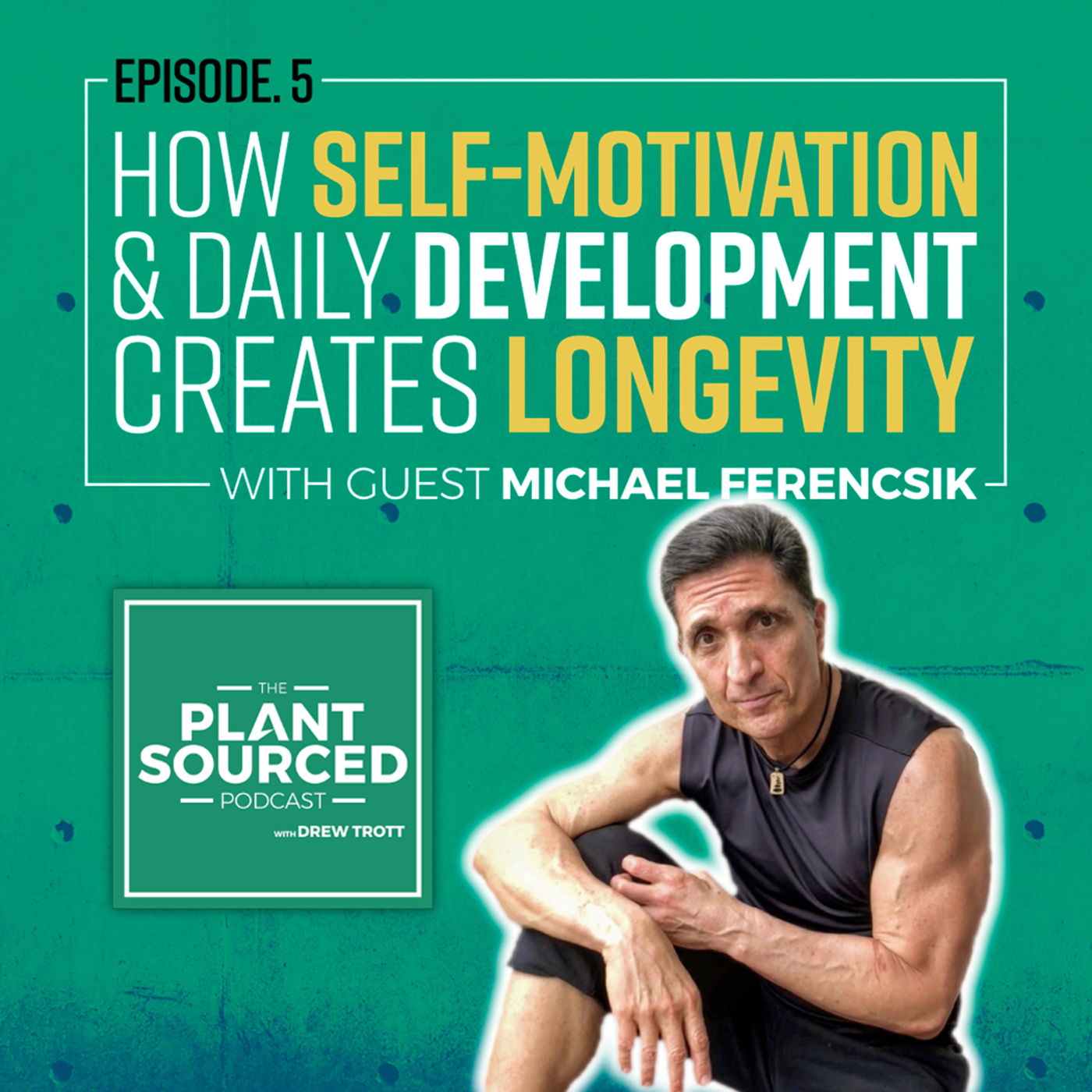 #05: How Self-Motivation and Daily Development Creates Longevity | Michael Ferencsik