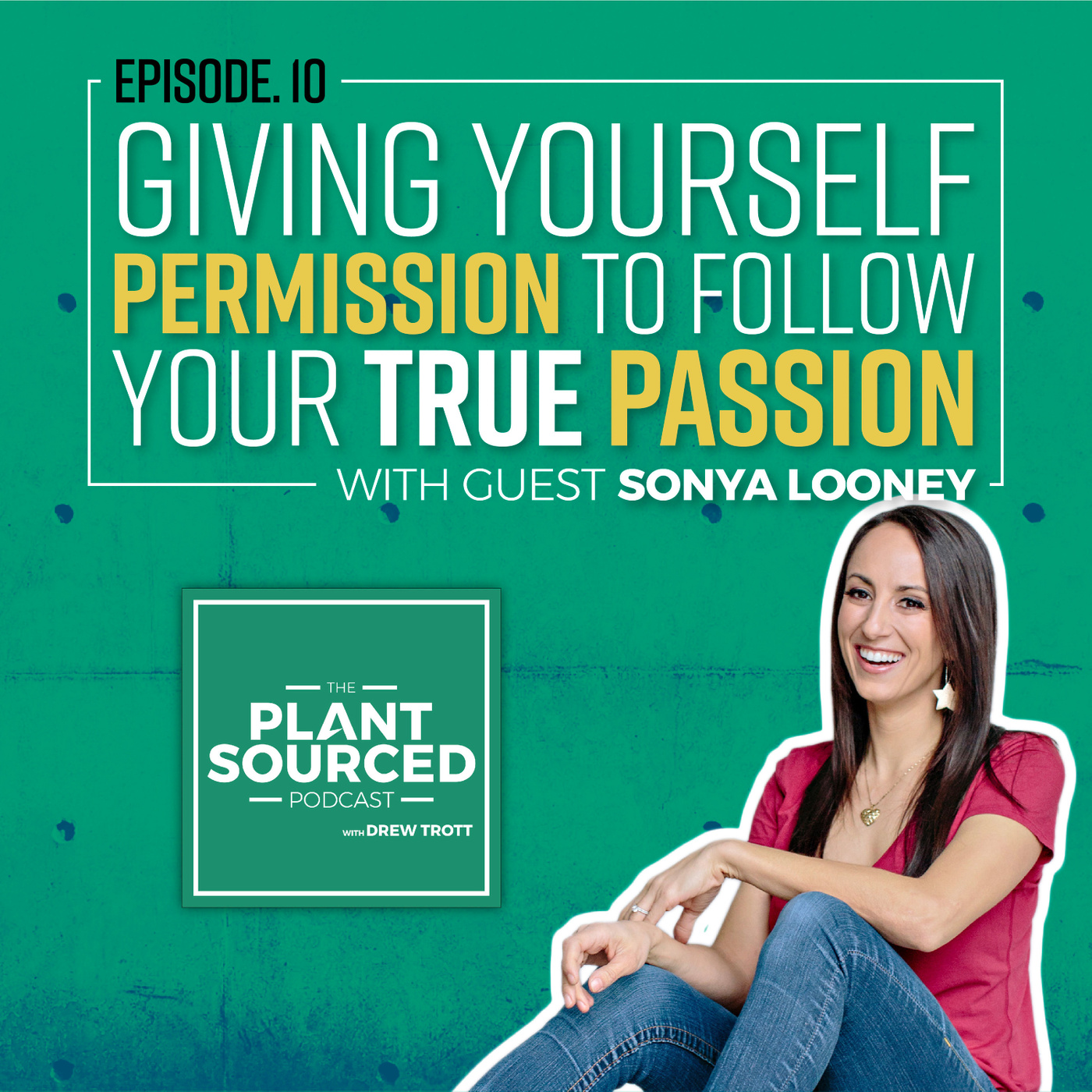 #10: Giving Yourself Permission To Follow Your True Passion | Sonya Looney