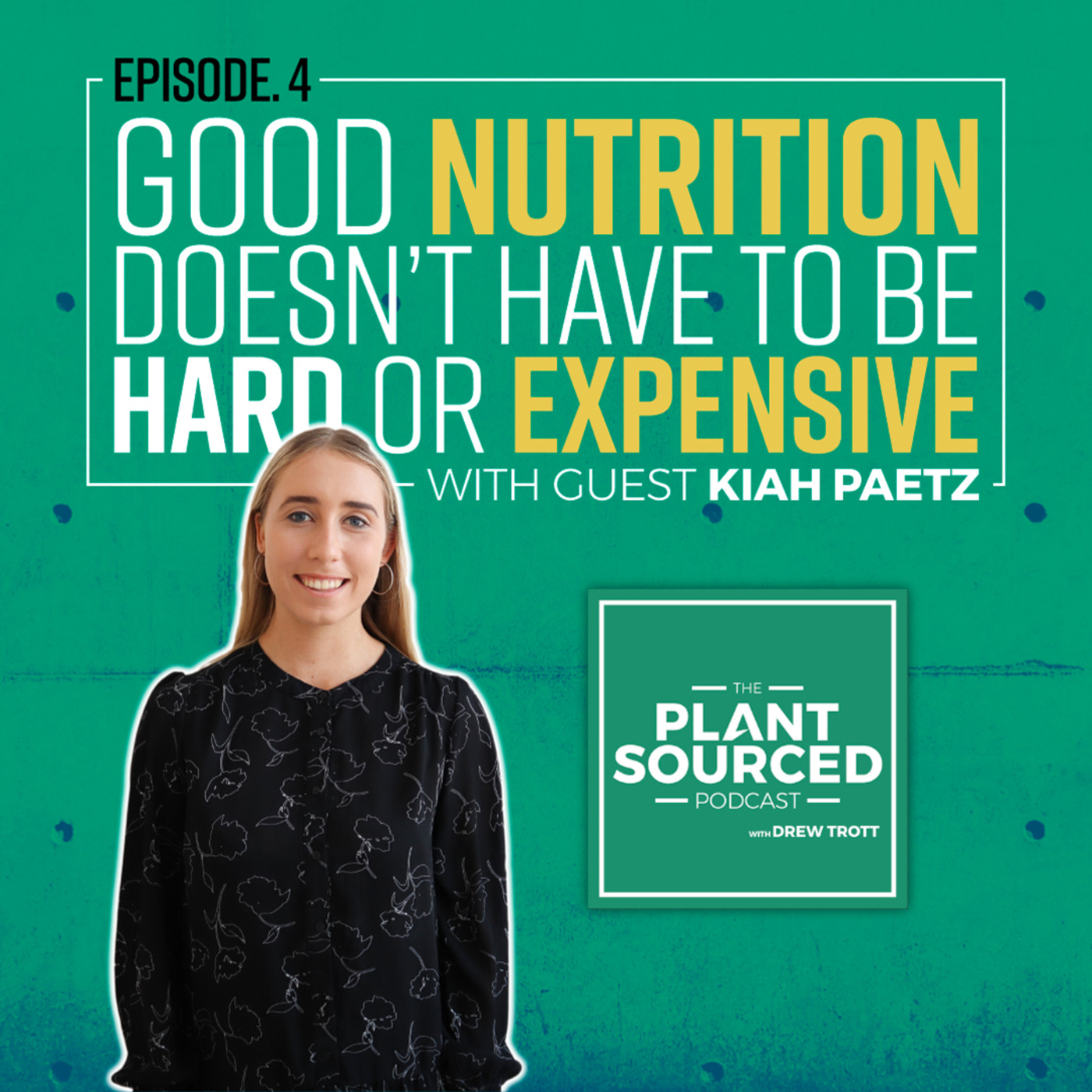 #04: Good Nutrition Doesn't Have to be Hard or Expensive | Kiah Paetz