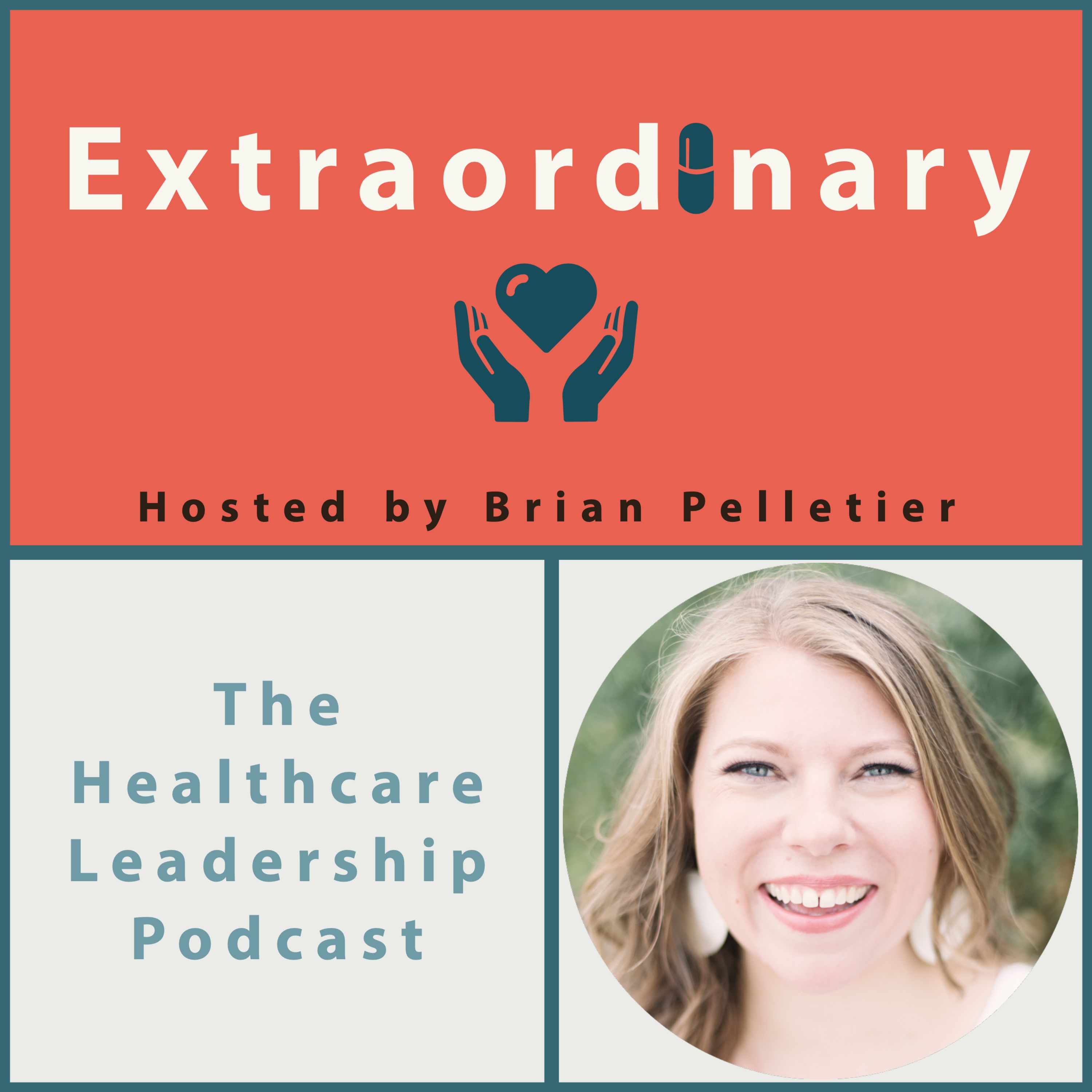 Extraordinary - The Healthcare Leadership Podcast
