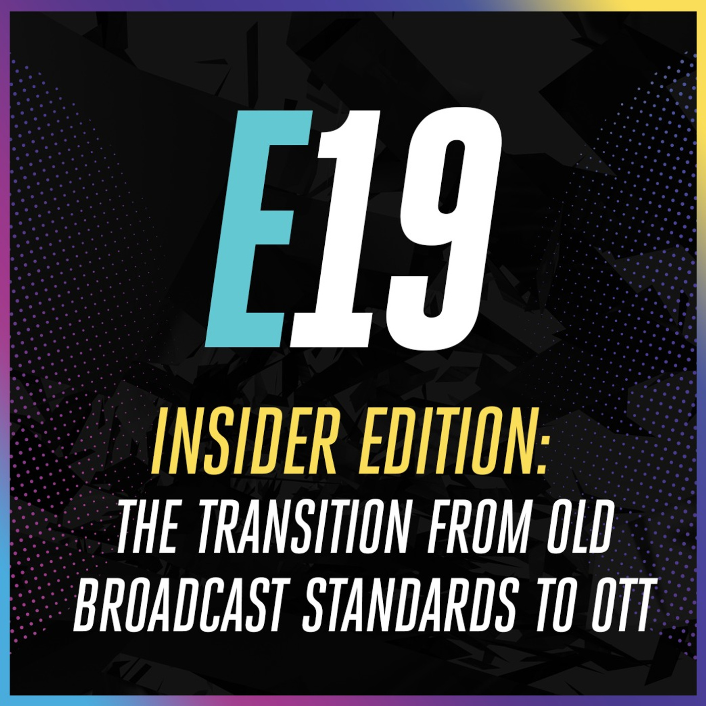 Insider Edition: The transition from old broadcast standards to OTT