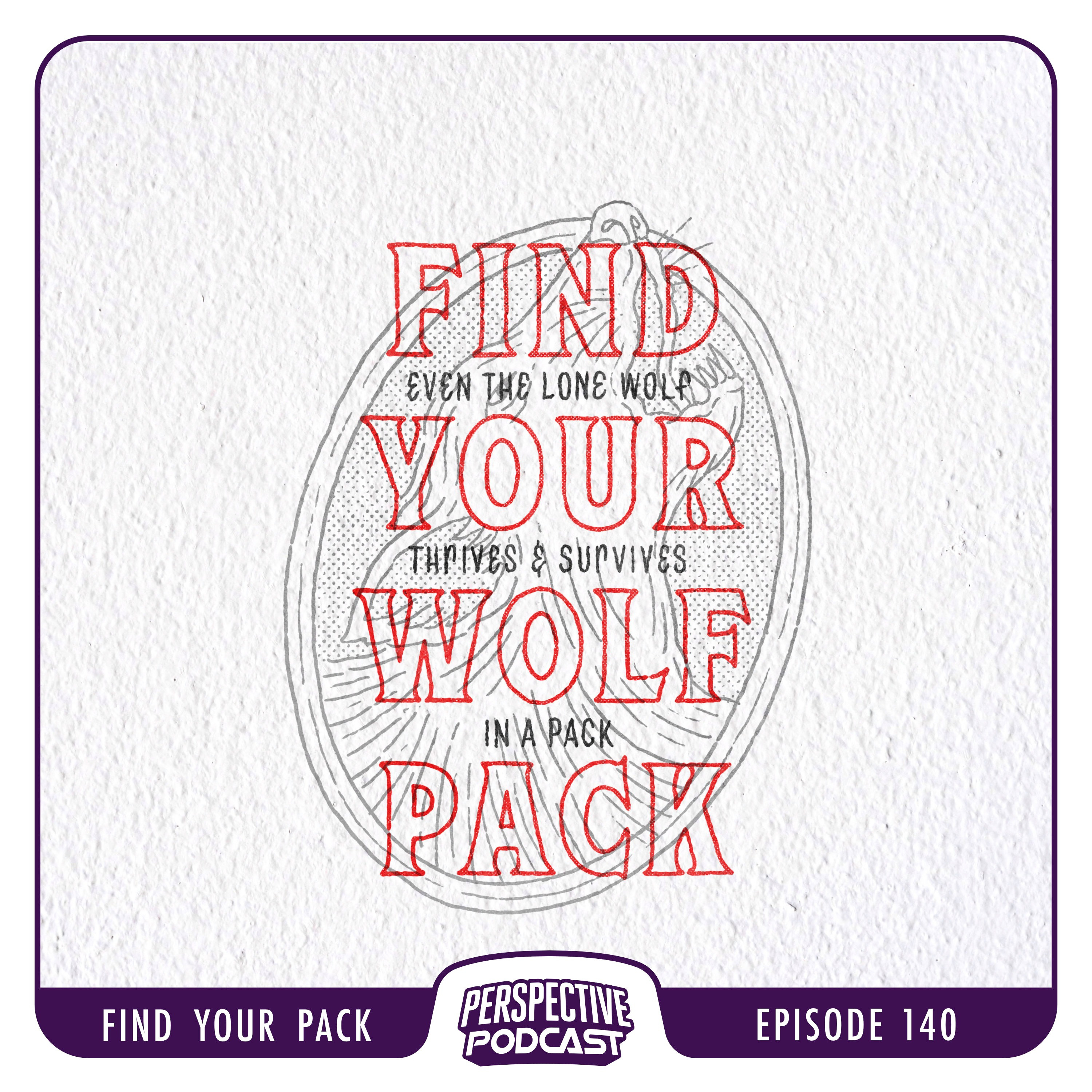 Find Your Wolf Pack—Even the Lone Wolf Thrives & Survives in a Pack